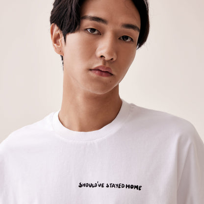 Should've Stayed Home T-Shirt
